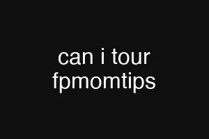 can i tour fpmomtips