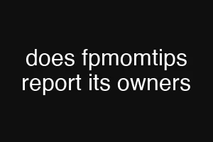 does fpmomtips report its owners