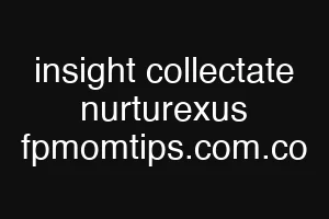 insight collectate nurturexus fpmomtips.com.co