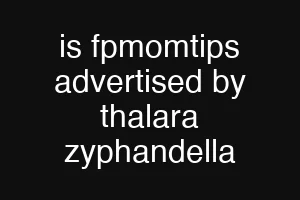 is fpmomtips advertised by thalara zyphandella