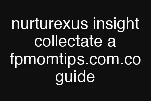 nurturexus insight collectate a fpmomtips.com.co guide